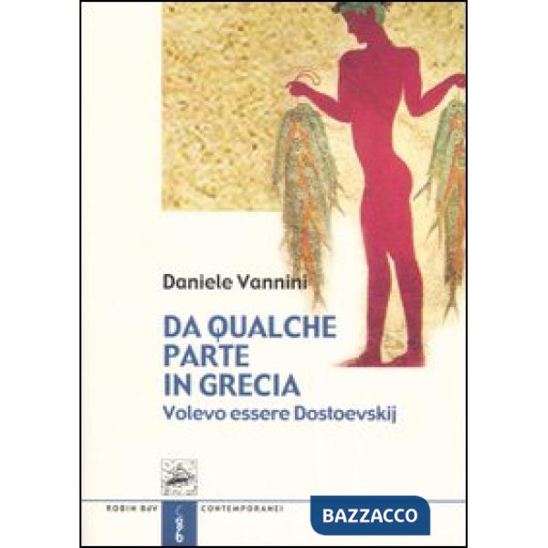 Da qualche parte in Grecia. Volevo essere Dostoevskij