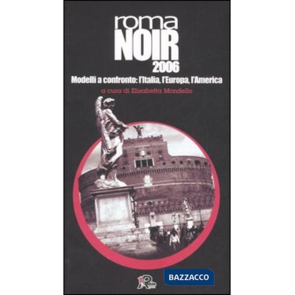 Roma noir 2007. Modelli a confronto: l'Italia, l'Europa, l'America