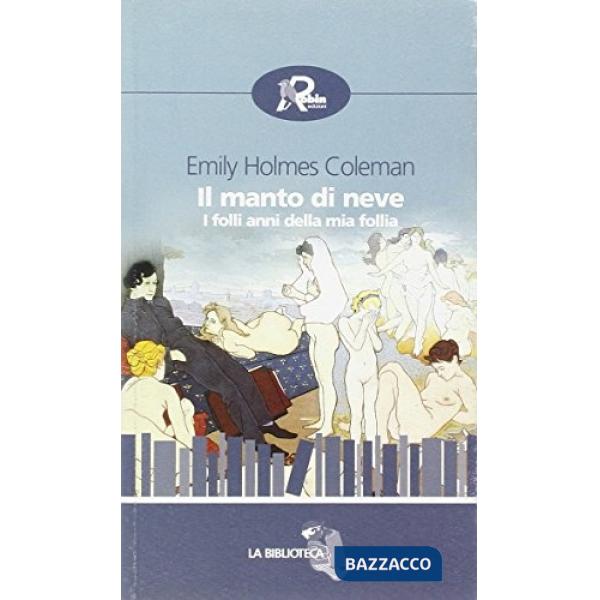 Manto di neve. I folli anni della mia follia (Il)