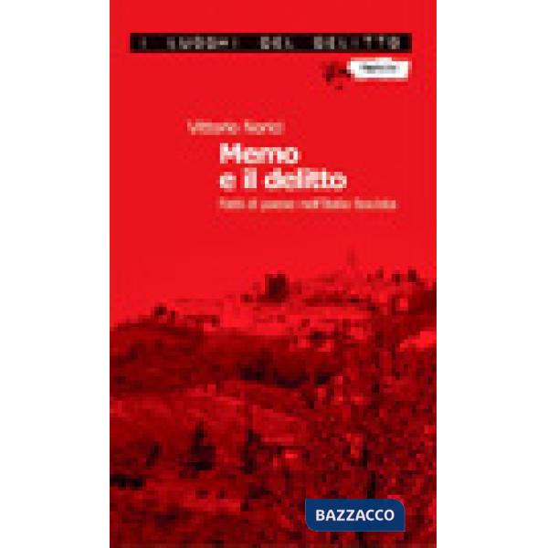 Memo e il delitto. Fatti di paese nell'Italia fascista