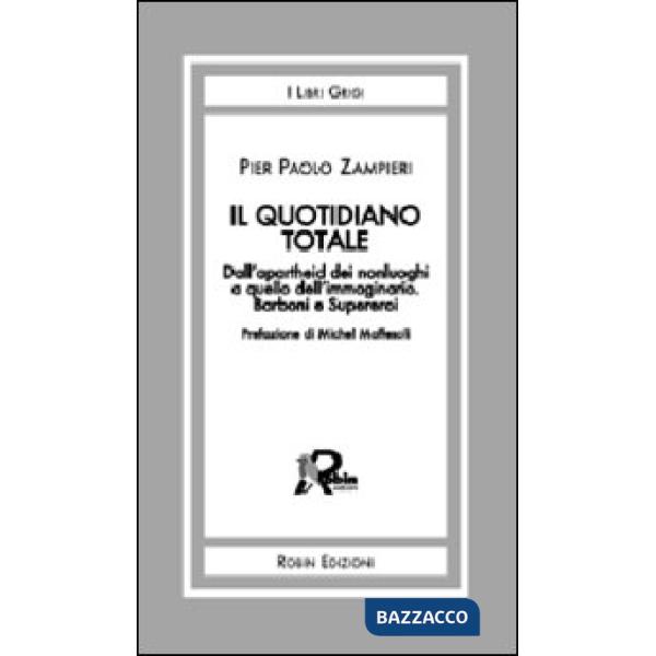Quotidiano totale. Dall'apartheid dei nonluoghi a quello dell'immaginario. Barbo