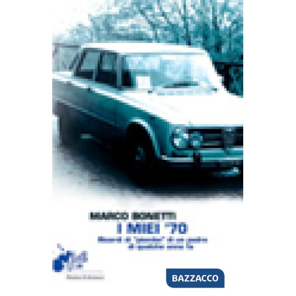 Miei '70. Ricordi di «piombo» di un padre di qualche anno fa (I)