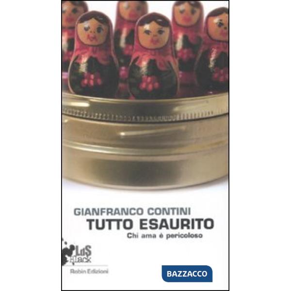 Tutto esaurito. Chi ama è pericoloso