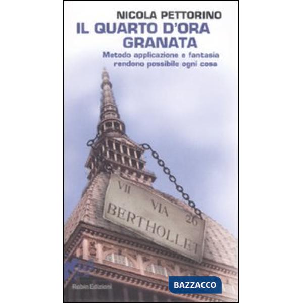 Quarto d'ora granata. Metodo, applicazione e fantasia rendono possibile ogni cos