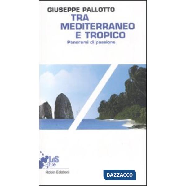 Tra Mediterraneo e Tropico. Panorami di passione