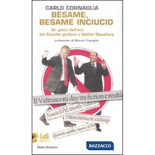 Besame, besame inciucio. Un gioco dell'oca dal Cavalier giullare al Walter Sipuò