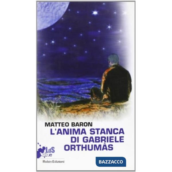 Anima stanca di Gabriele Orthumàs (L')