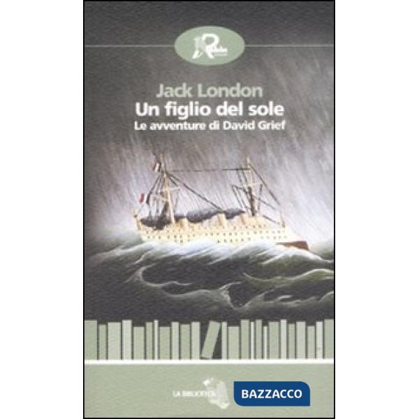 Figlio del sole. Le avventure di David Grief (Un)