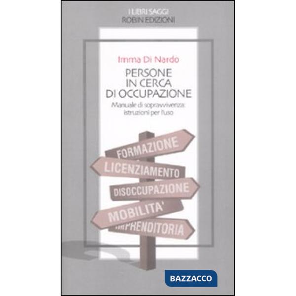 Persone in cerca di occupazione. Manuale di sopravvivenza: istruzioni per l'uso