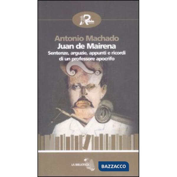Juan de Mairena. Sentenze, arguzie, appunti e ricordi di un professore apocrifo