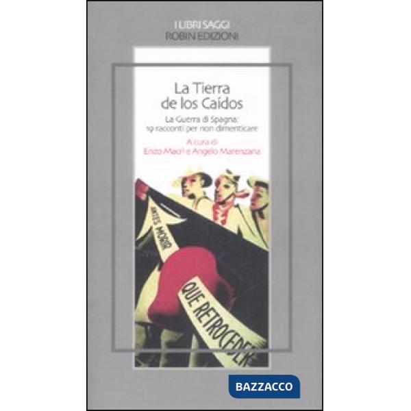 Tierra de los Caídos. La guerra di Spagna: 19 racconti per non dimenticare (La)