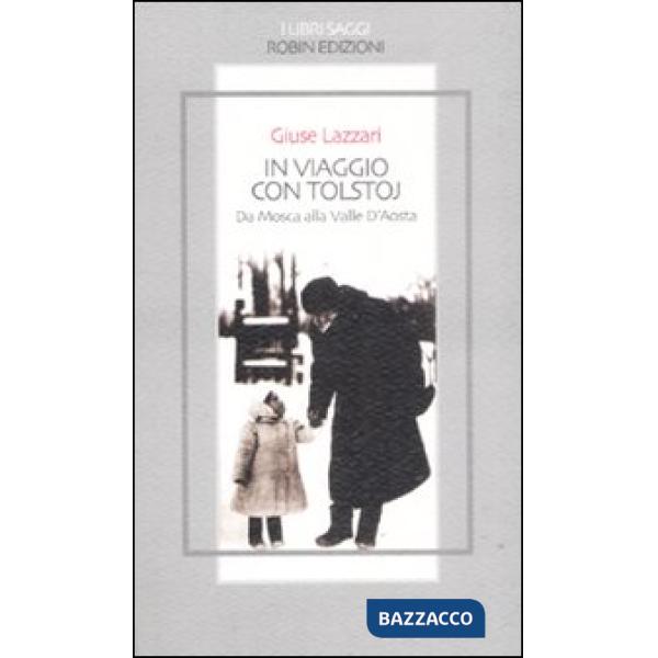 In viaggio con Tolstoj. Da Mosca alla Valle D'Aosta
