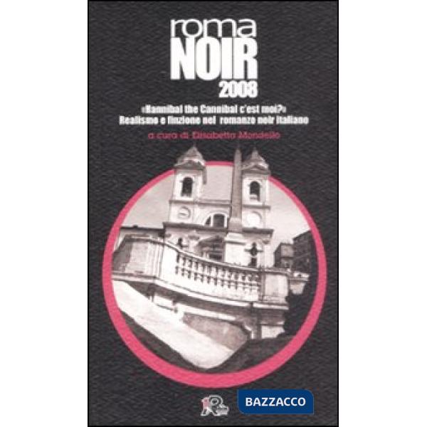 Roma noir 2008. «Hannibal the Cannibal c'est moi?» Realismo e finzione nel roman