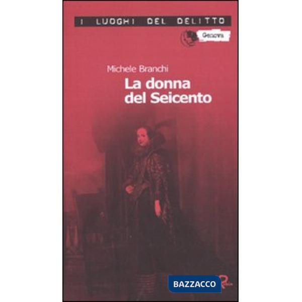 Donna del Seicento. Le inchieste del commissario Capurro (La)