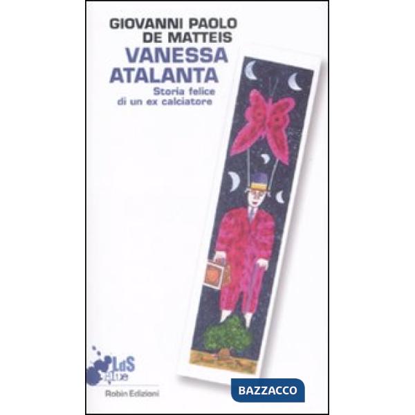 Vanessa Atalanta. Storia felice di un ex calciatore