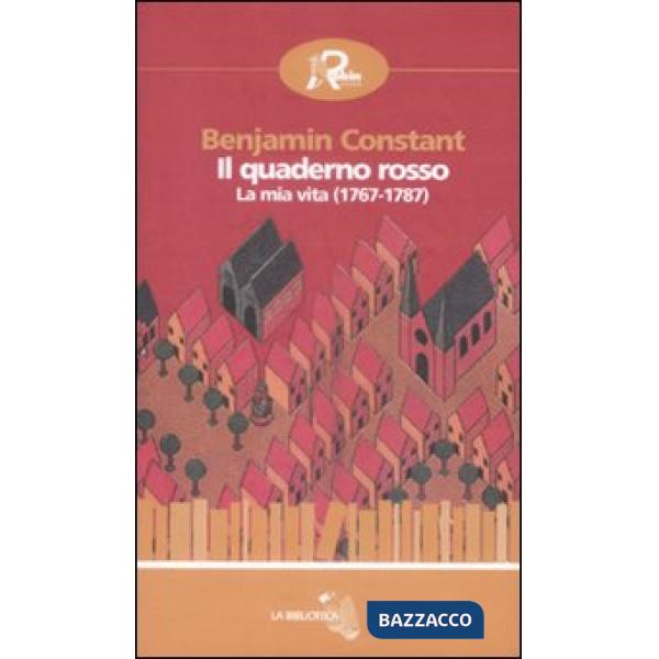 Quaderno rosso. La mia vita (1767-1787) (Il)