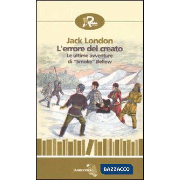 Errore del creato. Le ultime avventure di «Smoke» Bellew (L')