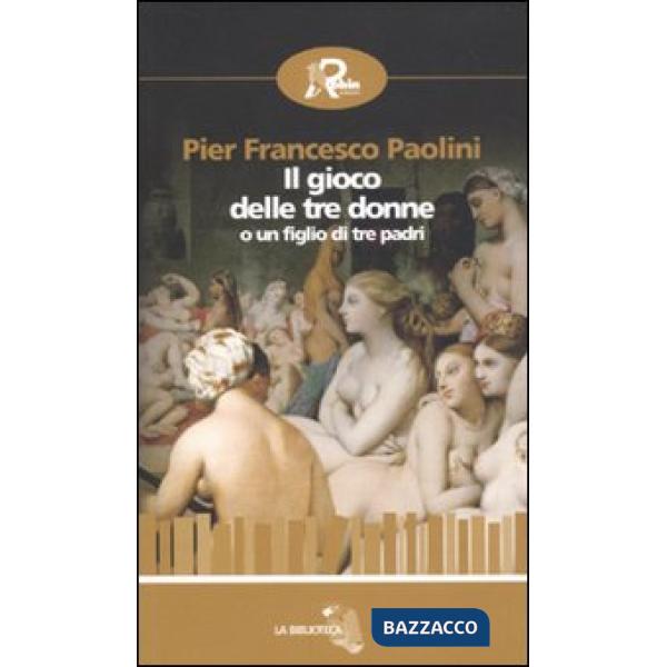 Gioco delle tre donne o un figlio di tre padri (Il)