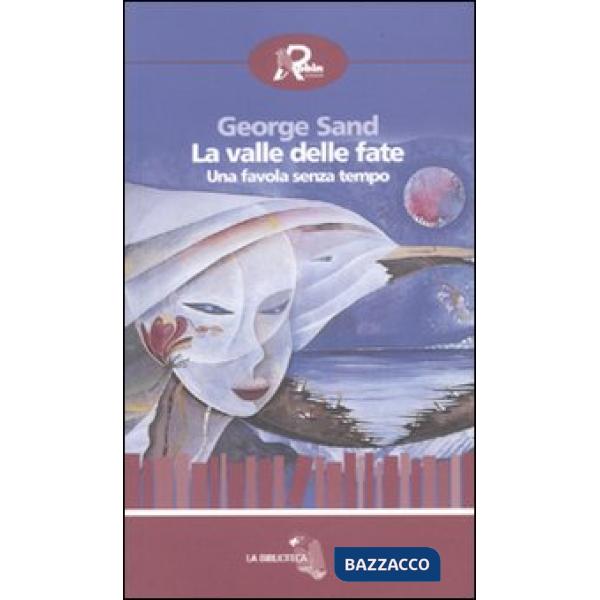 Valle delle fate. Una favola senza tempo (La)