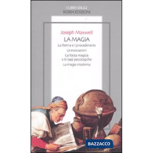 Magia. La forma e i procedimenti. Le evocazioni. La forza magica e le basi psico
