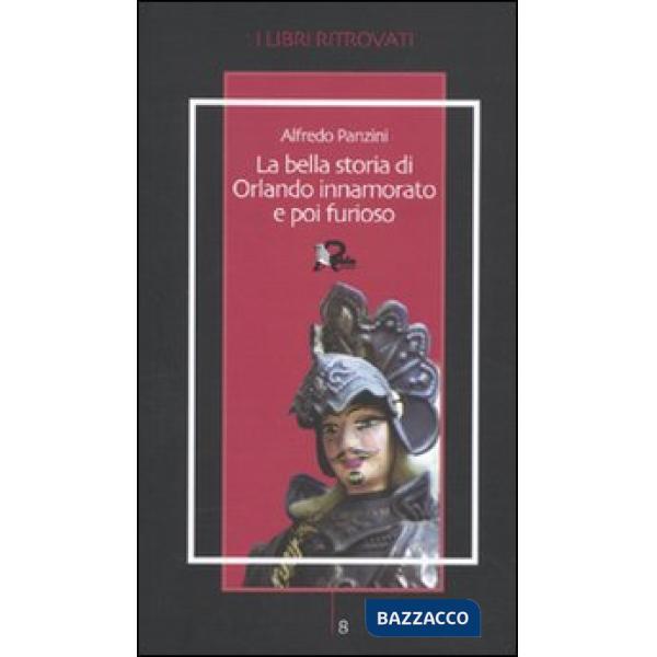 Bella storia di Orlando innamorato e poi furioso (La)