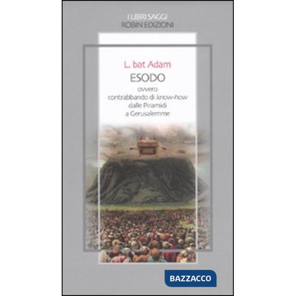 Esodo ovvero contrabbando di know-how dalle piramidi a Gerusalemme