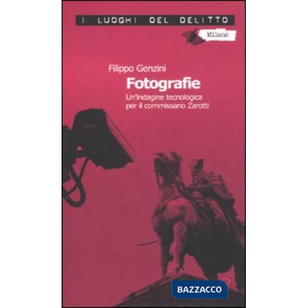 Fotografie. Un'indagine tecnologica per il commissario Zarotti