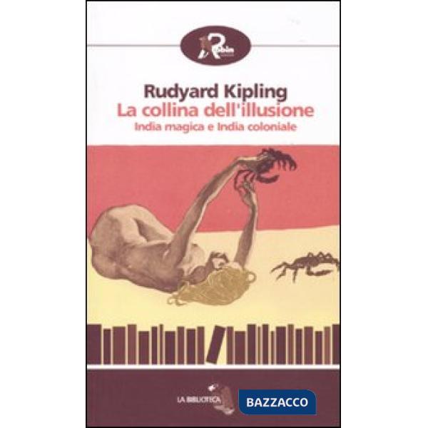 Collina dell'illusione. India magica e India coloniale (La)