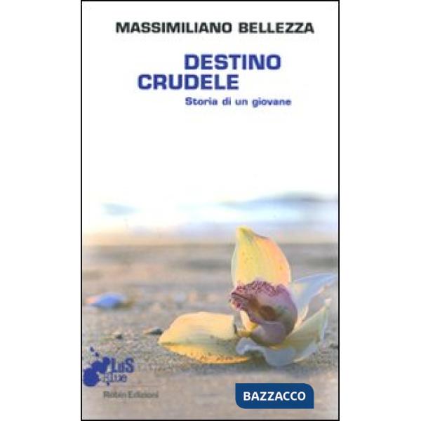 Destino crudele. Storia di un giovane