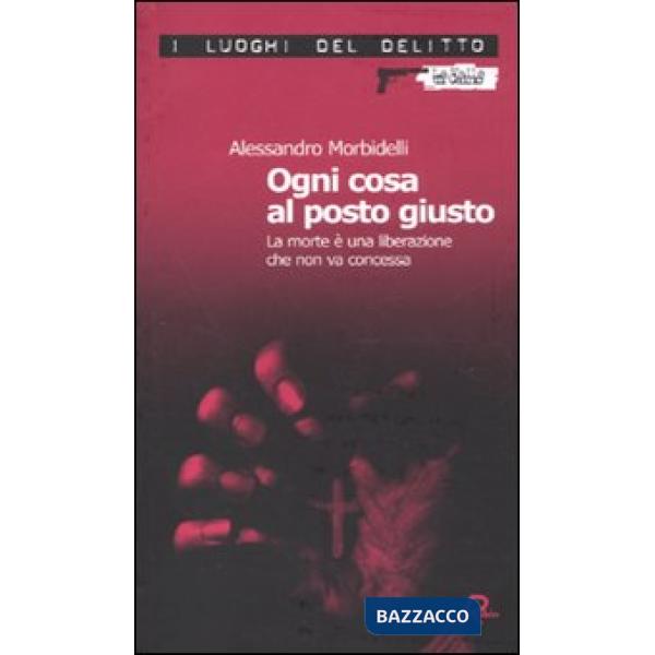 Ogni cosa al posto giusto. La morte è una liberazione che non va concessa
