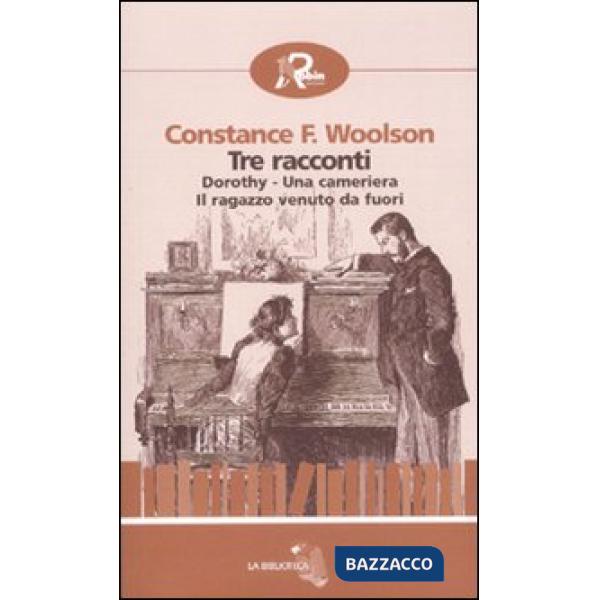 Tre racconti: Dorothy-Una cameriera-Il ragazzo venuto da fuori