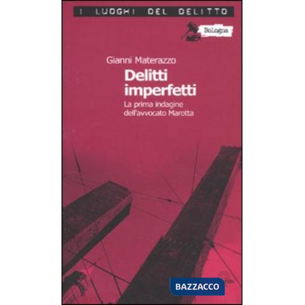 Delitti imperfetti. Le inchieste dell'avvocato Marotta. Vol. 1