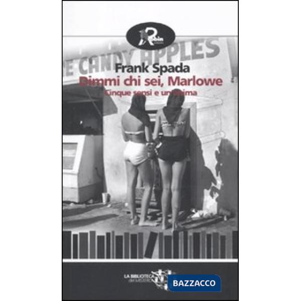 Dimmi chi sei Marlowe. Cinque sensi e un'anima