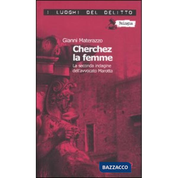 Cherchez la femme. La seconda indagine dell'avvocato Marotta. Le inchieste dell'