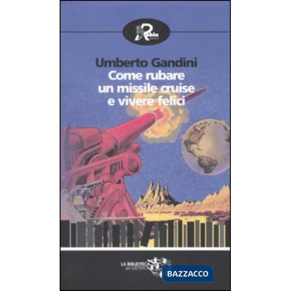 Come rubare un missile Cruise e vivere felici