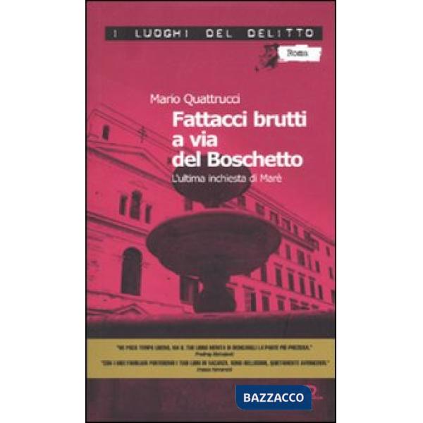 Fattacci brutti a via del Boschetto. L'ultima inchiesta di Marè