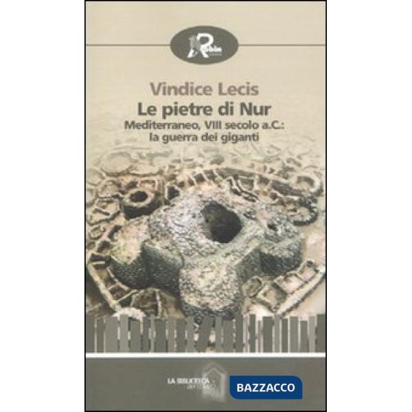 Pietre di Nur. Mediterraneo, VIII secolo a. C.: la guerra dei giganti (Le)