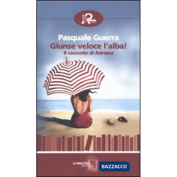 Giunse veloce l'alba! Il racconto di Adriana