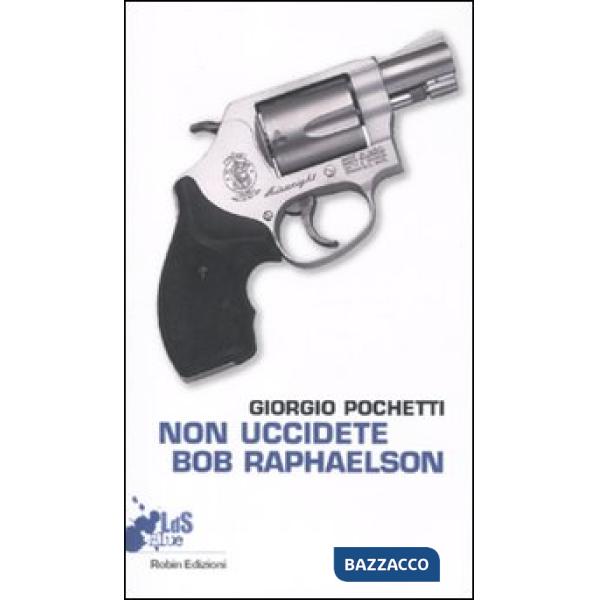 Non uccidete Bob Raphaelson