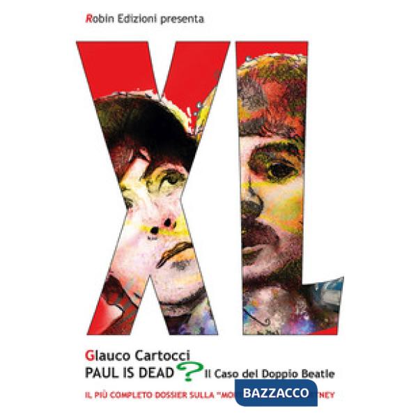 Paul is dead? Il caso del doppio Beatle. Il più completo dossier sulla «morte» di Paul McCartney