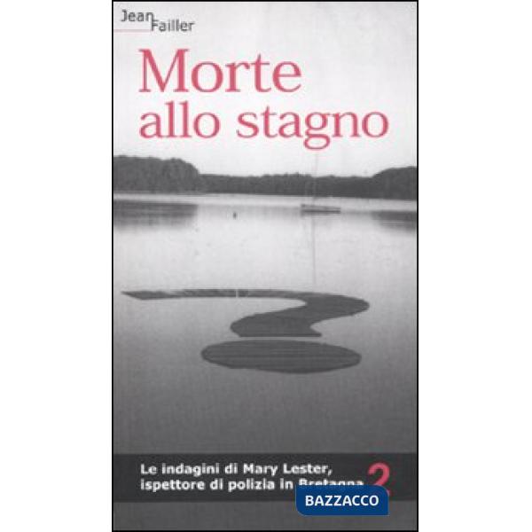 Morte allo stagno. Le indagini di Mary Lester, ispettore di polizia in Bretagna.