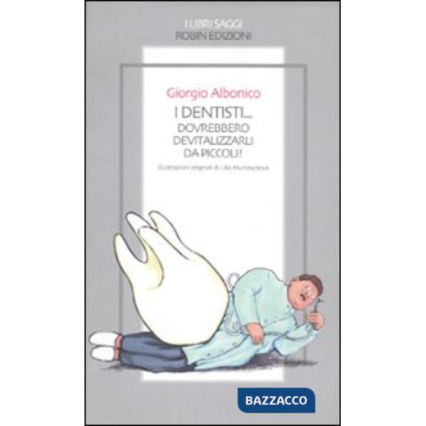 Dentisti... Dovrebbero devitalizzarli da piccoli! (I)