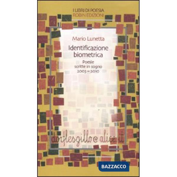 Identificazione biometrica. Poesie scritte in sogno 2003-2010
