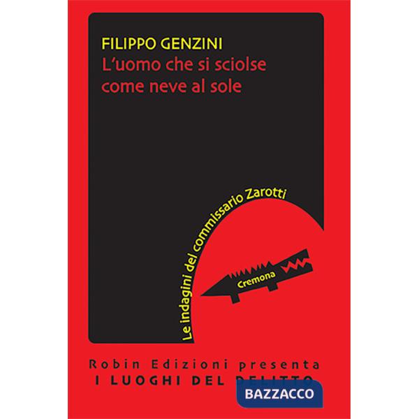 Uomo che si sciolse come neve al sole. La terza indagine del commissario Zanotti