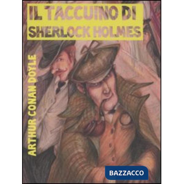 Taccuino di Sherlock Holmes. Tesori, misteri e malfattori (Il)