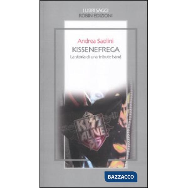 Kissenefrega. La storia di una tribute band