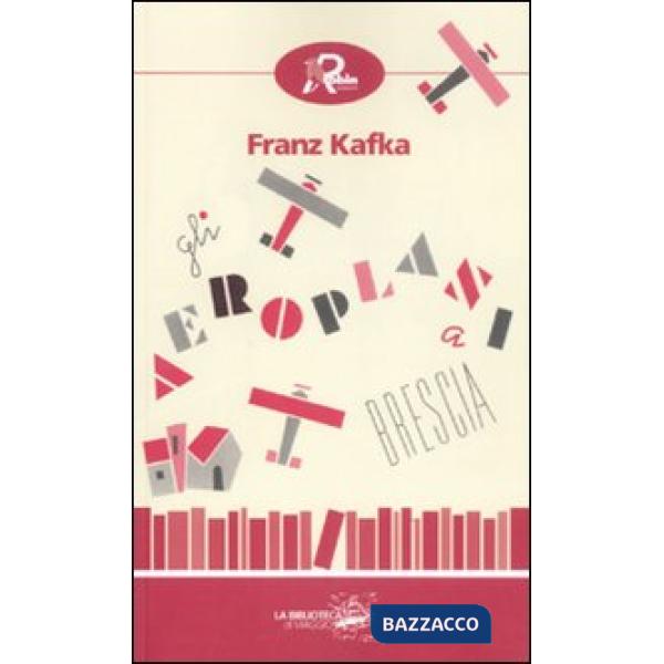 Aeroplani a Brescia. Diari di viaggio 1909-1912 (Gli)