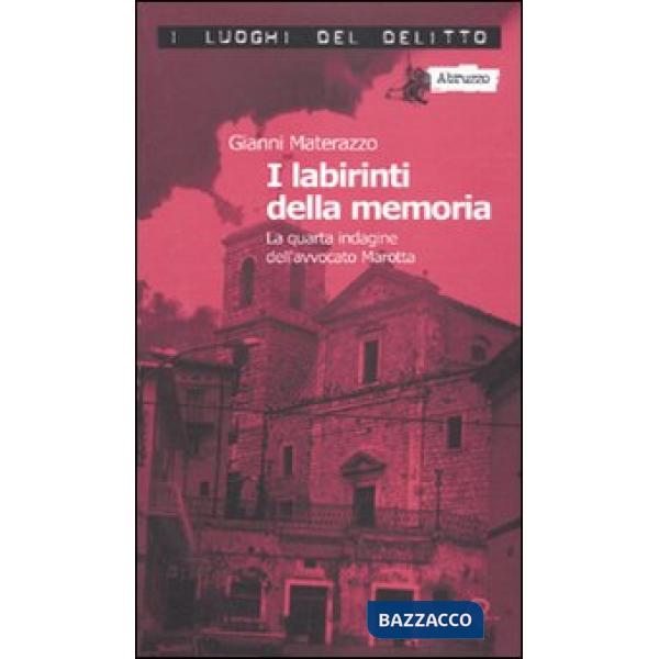 Labirinti della memoria. La quarta indagine dell'avvocato Marotta. Le inchieste 