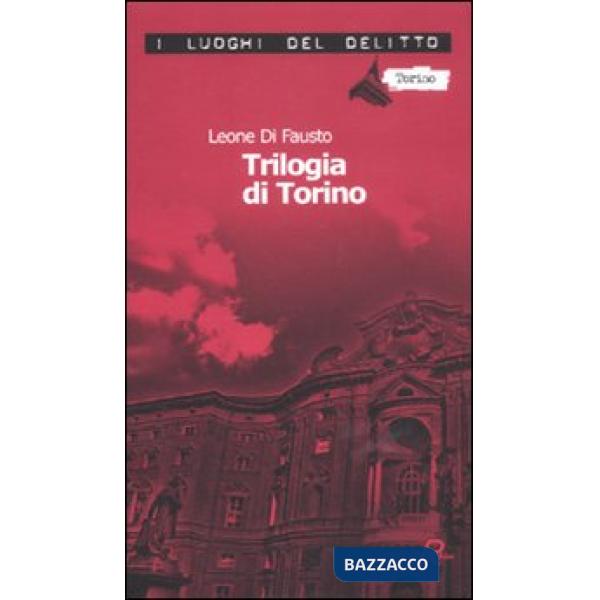 Trilogia di Torino. Le inchieste della Procura e Questura di Torino (La). Vol. 1