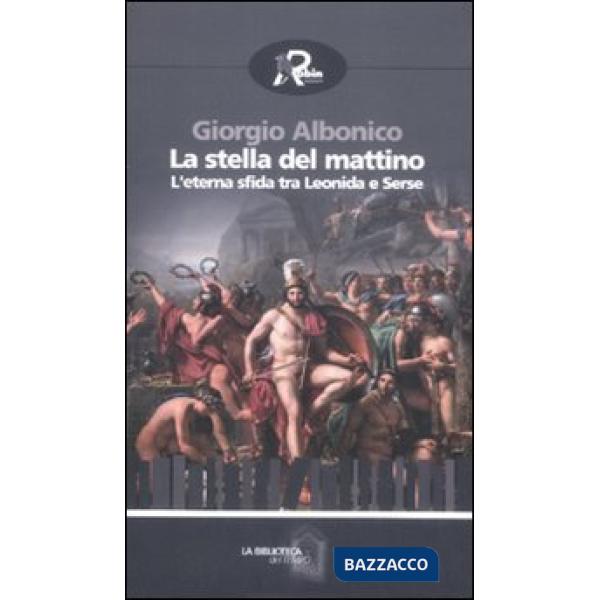 Stella del mattino. L'eterna sfida tra Leonida e Serse (La)
